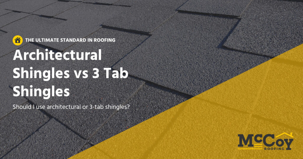 Architectural Shingles vs 3 Tab Shingles | McCoy Roofing