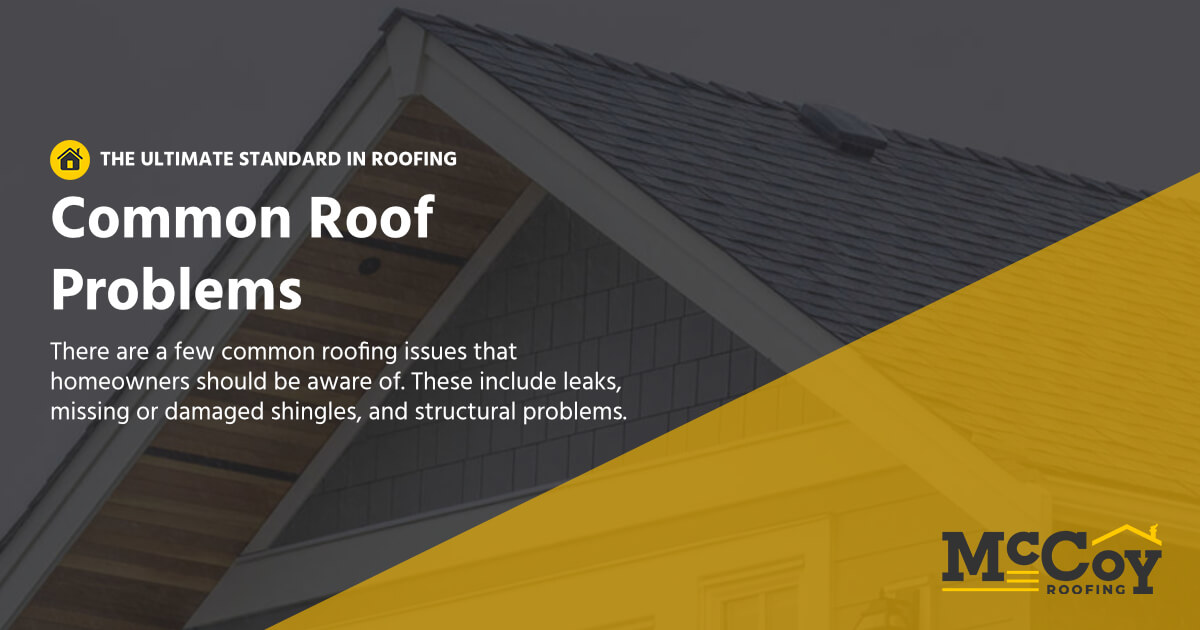 McCoy Roofing Contractors - Common roof problems