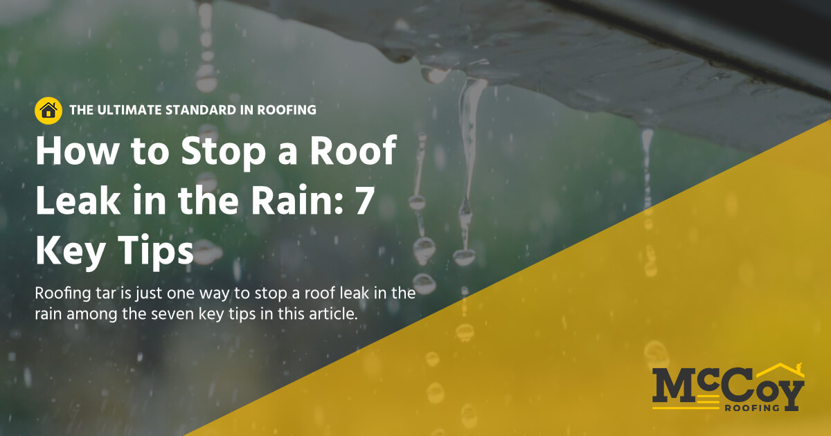 McCoy Roofing Contractors How to stop a roof leak