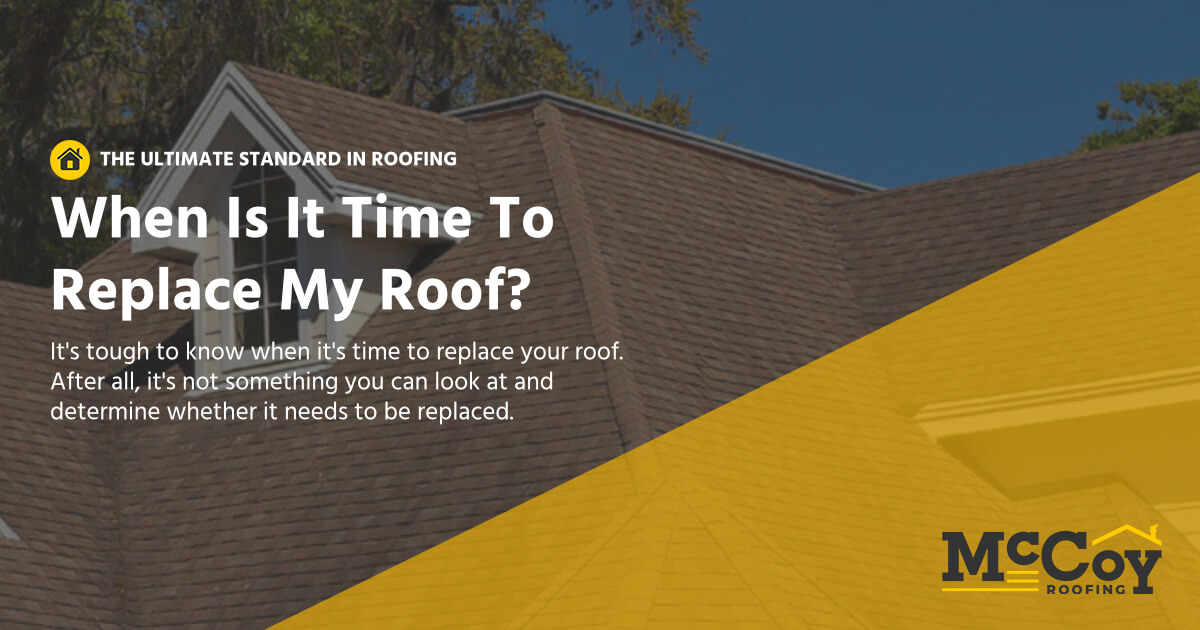 McCoy Roofing Contractors - When is it time to replace my roof